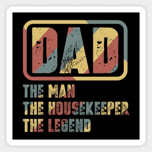 Dad - The Man, The Housekeeper, The Legend Magnet